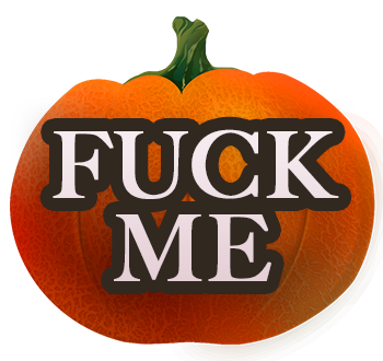 Fuck Me Pumpkin