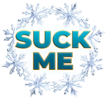 Suck Me Snowflake