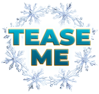 Tease Me Snowflake