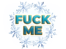 Fuck Me Snowflake