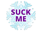 Suck Me Snowflake