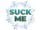 Suck Me Snowflake