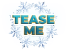 Tease Me Snowflake