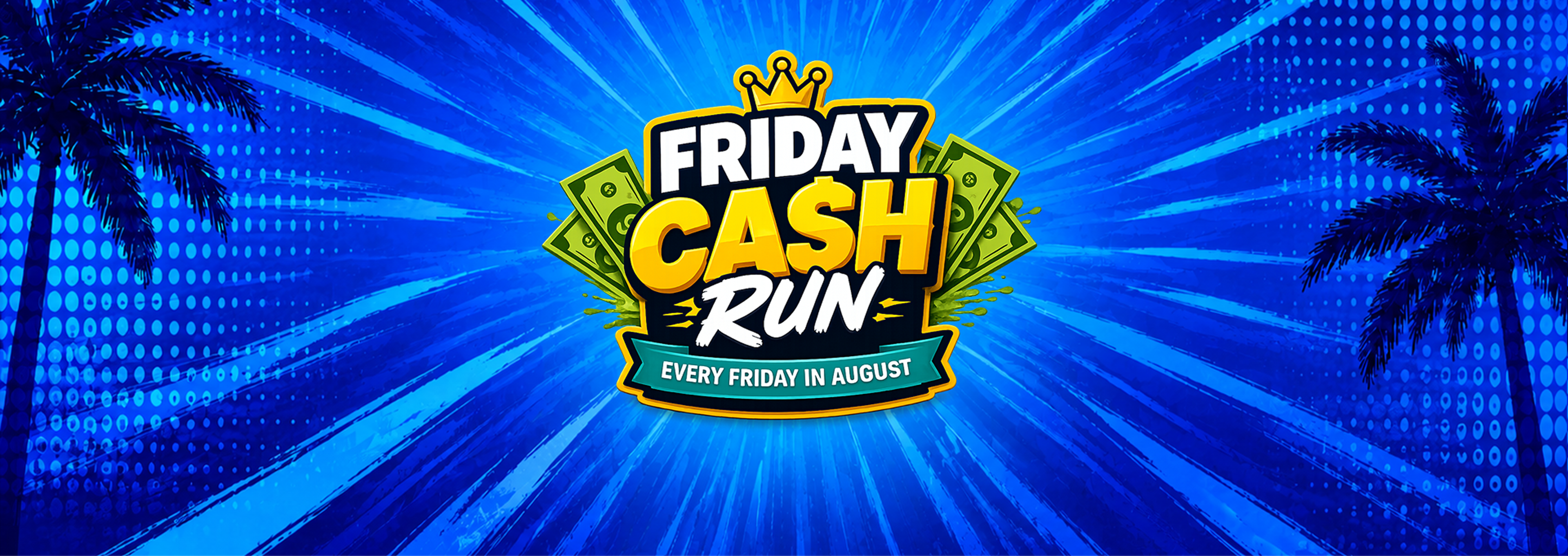 Friday Cash Run - every Friday in August